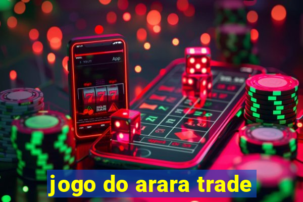 jogo do arara trade